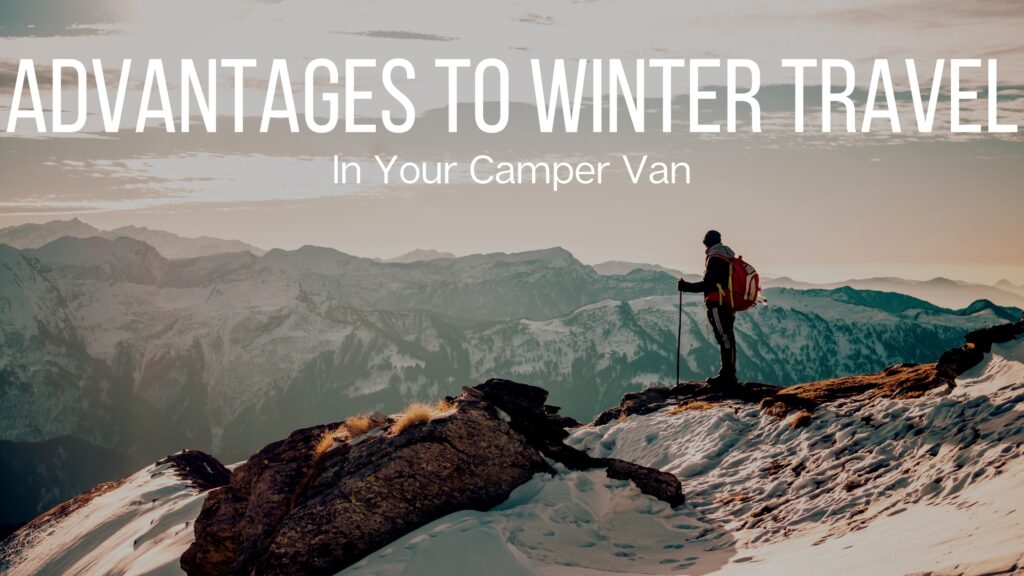 Advantages to Winter Travel in your Camper Van